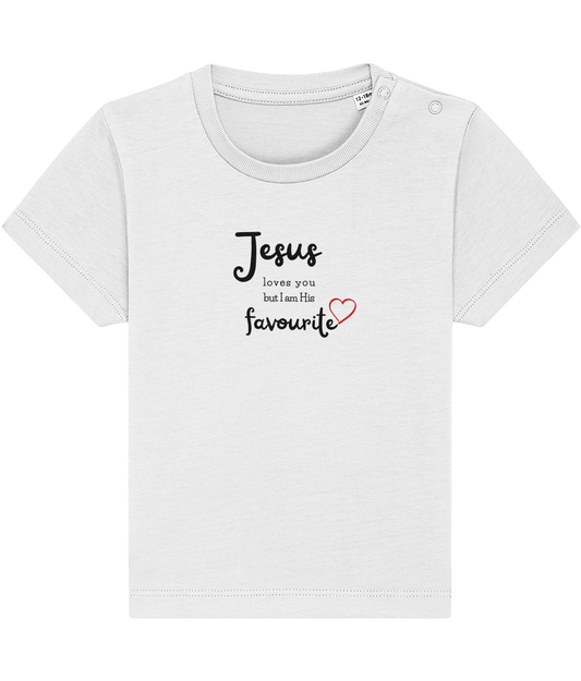 Jesus loves you but I am His favourite