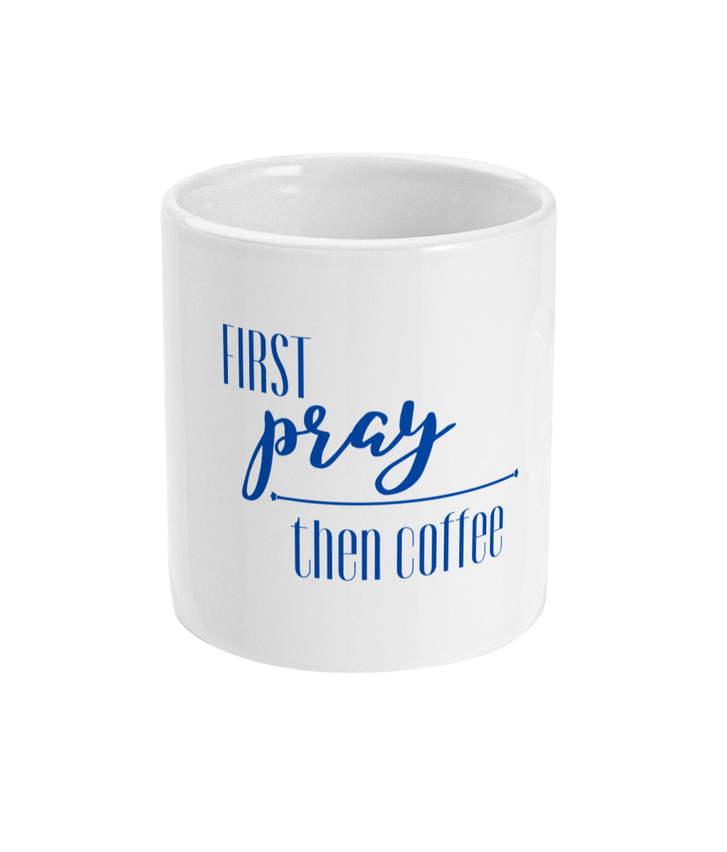 First pray, then coffee mok