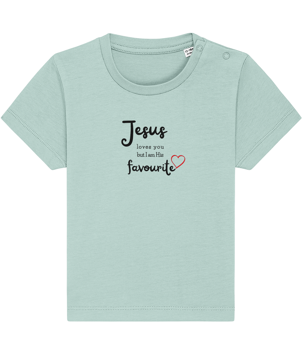 Jesus loves you but I am His favourite